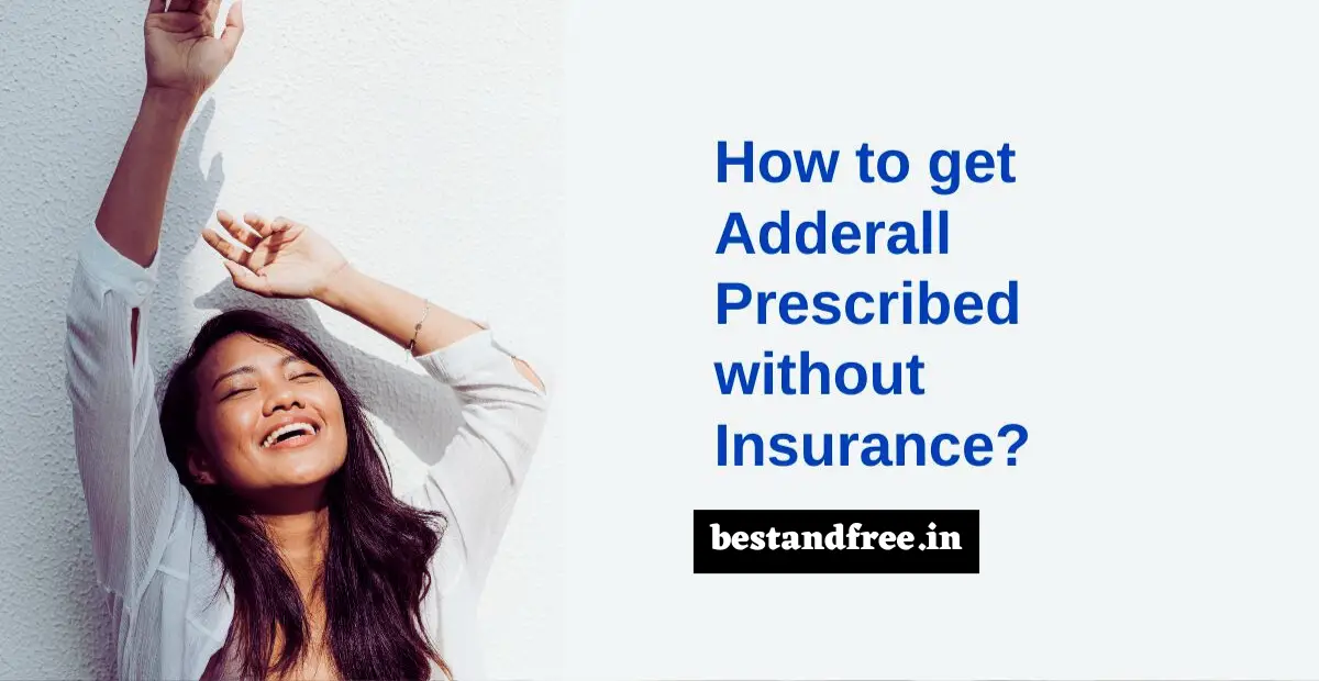 How to get Adderall prescribed without insurance