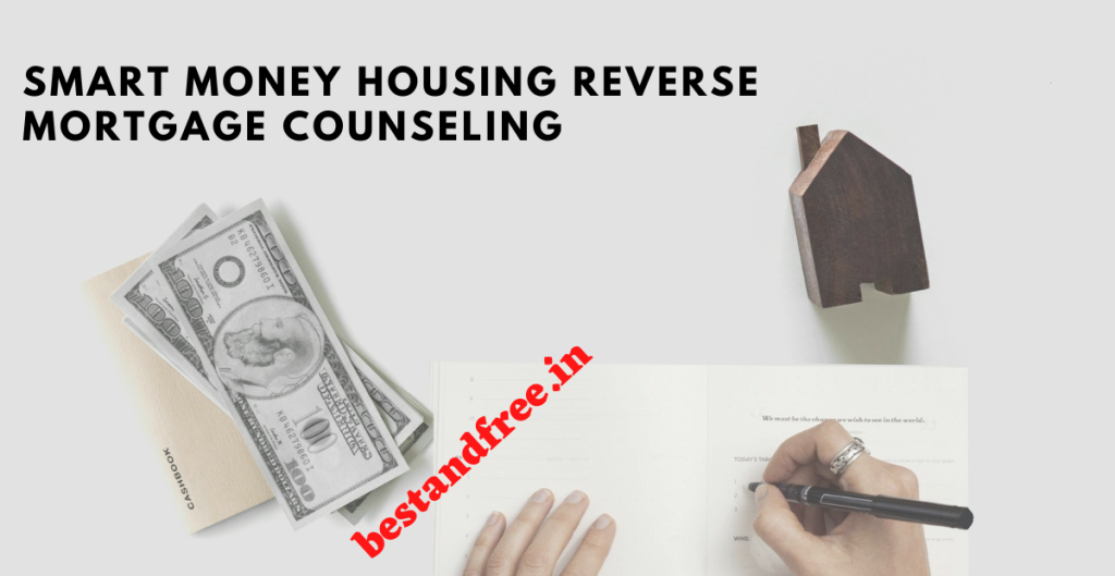 Smart money housing reverse mortgage counseling