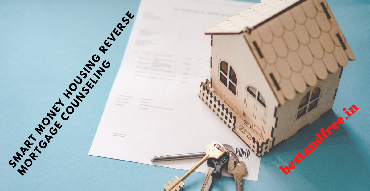 Smart money housing reverse mortgage counseling